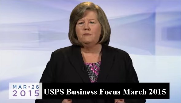 Video: Postmaster General Megan Brennan’s “Business Focus – March 2015