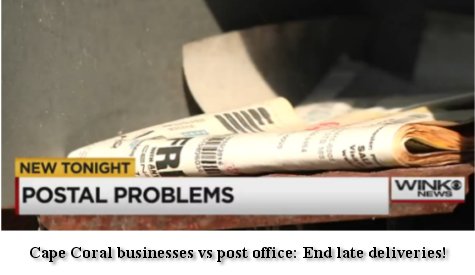 Video: Cape Coral businesses vs post office: End late deliveries!