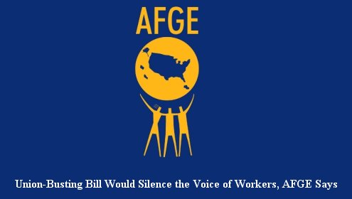Union-Busting House Bill Would Silence the Voice of Workers, AFGE Says