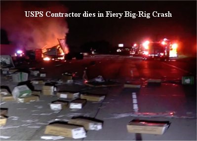 DUI Arrest and Death of USPS Contractor in Fiery Big-Rig Crash In California