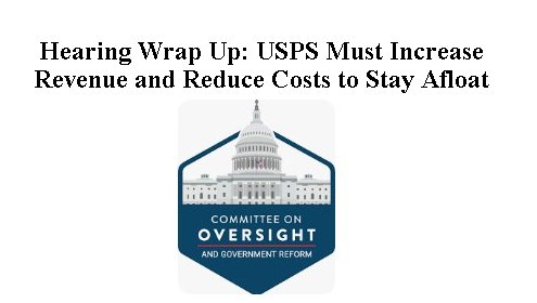 Hearing Wrap Up: USPS Must Increase Revenue and Reduce Costs to Stay Afloat